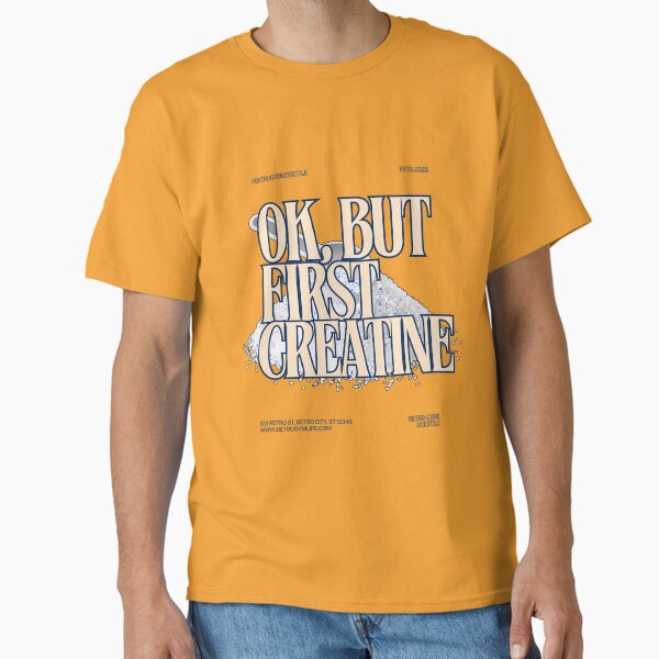 OK But First Creatine T-Shirt | Funny Gym Supplement Tee Classic T-Shirt