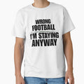 Wrong Football I'm Staying Anyway Funny Soccer — Soccer World Cup 2026 USA Fan Humor Gift by rebel-souly