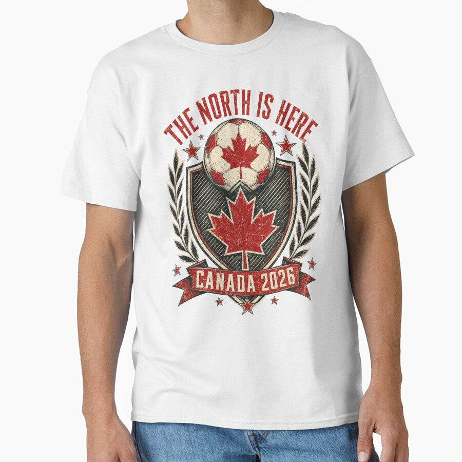 The North Is Here Canada 2026 World Cup Soccer T-Shirt by KickoffStudio