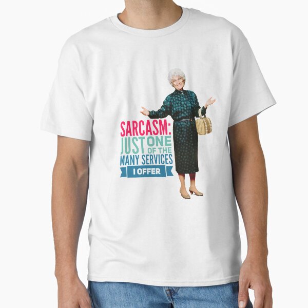 Golden Girls Sarcasm Classic T-Shirt