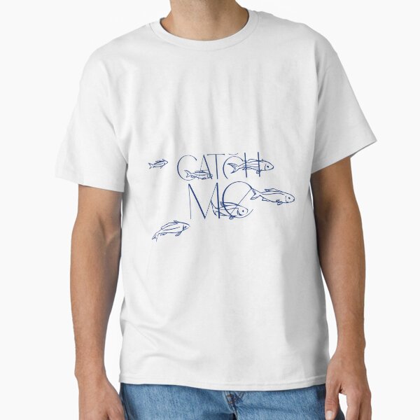 Catch Me Classic T-Shirt
