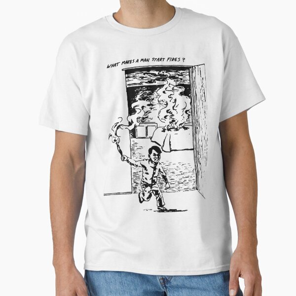What Makes a Man Start Fires? - Minutemen Classic T-Shirt