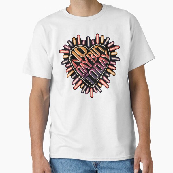 No Day But Today - Rent  Classic T-Shirt