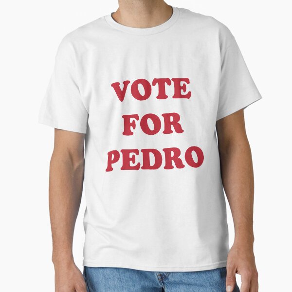 Vote For Pedro Classic T-Shirt