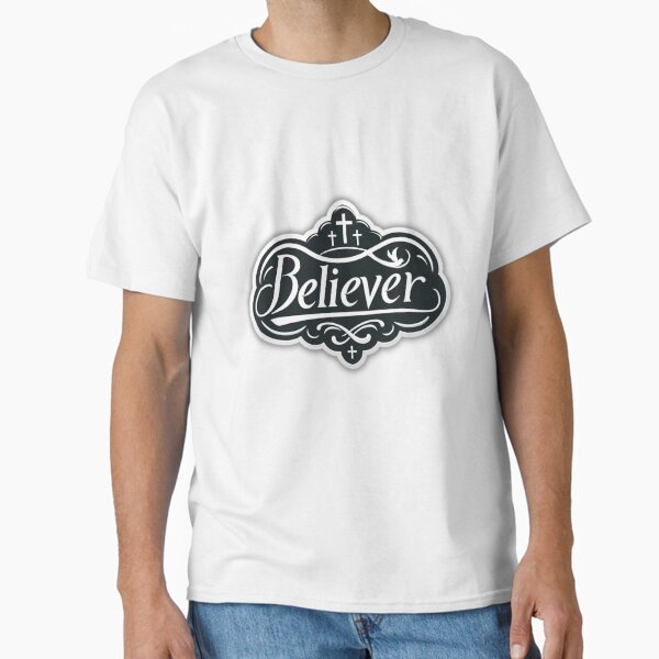 Believer Sticker Classic T-Shirt