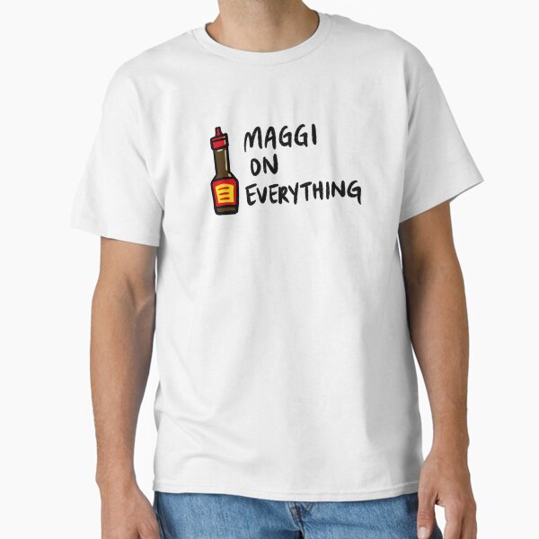 Maggi On Everything Classic T-Shirt