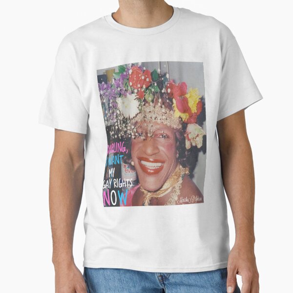 Marsha P. Johnson- Darling, I want my gay rights now Classic T-Shirt