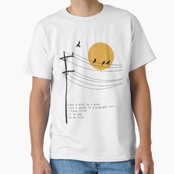 Leonard Cohen Bird on a Wire poetry art Classic T-Shirt