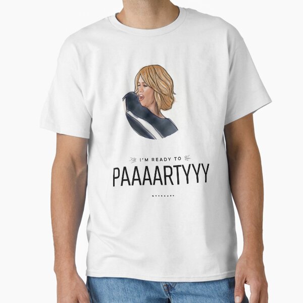 Bridesmaids Movie I'm Ready To Party Classic T-Shirt