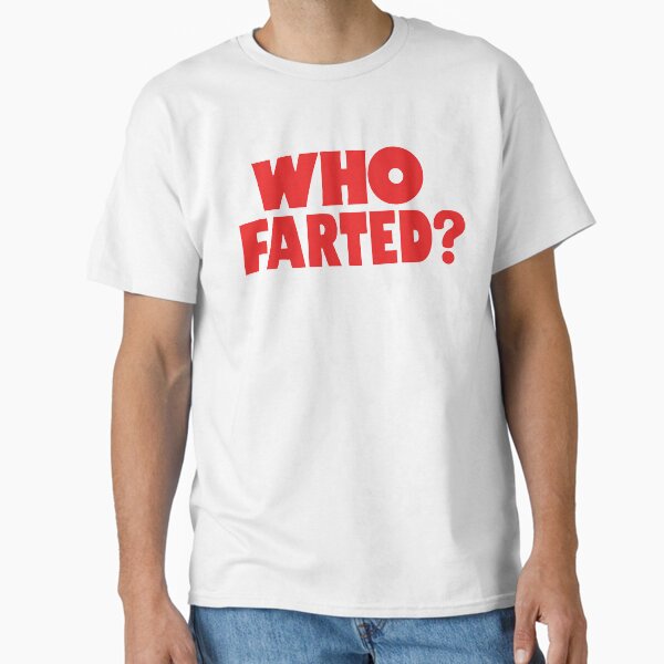 WHO FARTED? Classic T-Shirt