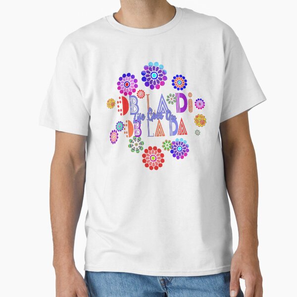 Ob La Di, Ob La Da Classic T-Shirt