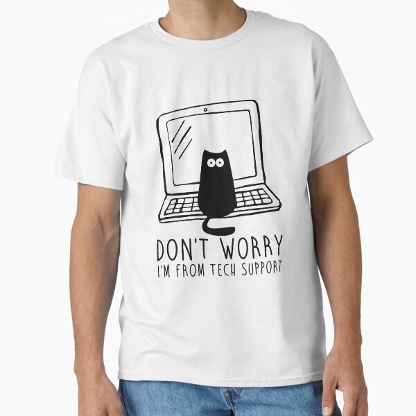I'm from tech support Classic T-Shirt