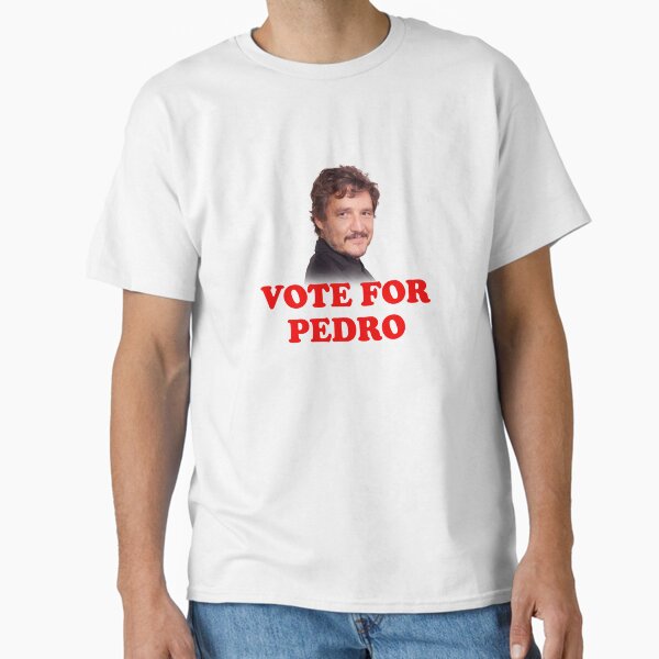 Vote For Pedro Pascal Classic T-Shirt