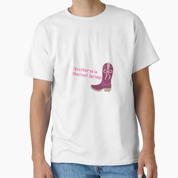 Id rather be in chestnut springs cowboy boot  Classic T-Shirt
