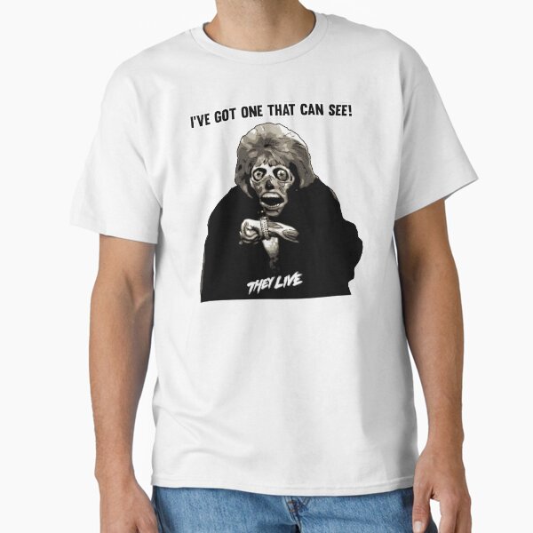 They Live - I've Got One That Can See Classic T-Shirt