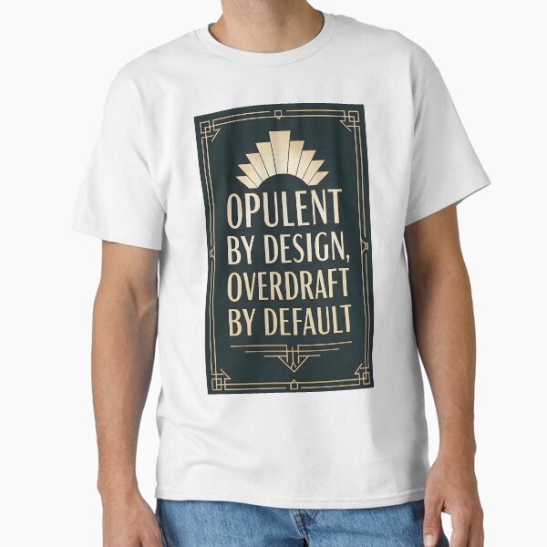 Funny overdraft Deco Vintage slogan. Classic T-Shirt