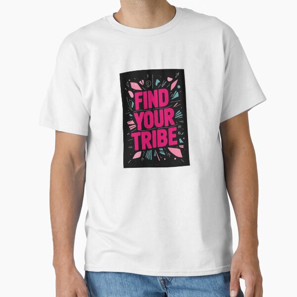 We are all a little weird, you just have to find your tribe! Classic T-Shirt