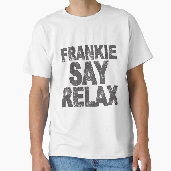 Frankie Say Relax Classic T-Shirt