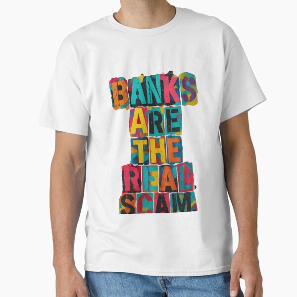 Banks Are the Real Scam – Colorful Graffiti Block Art Classic T-Shirt