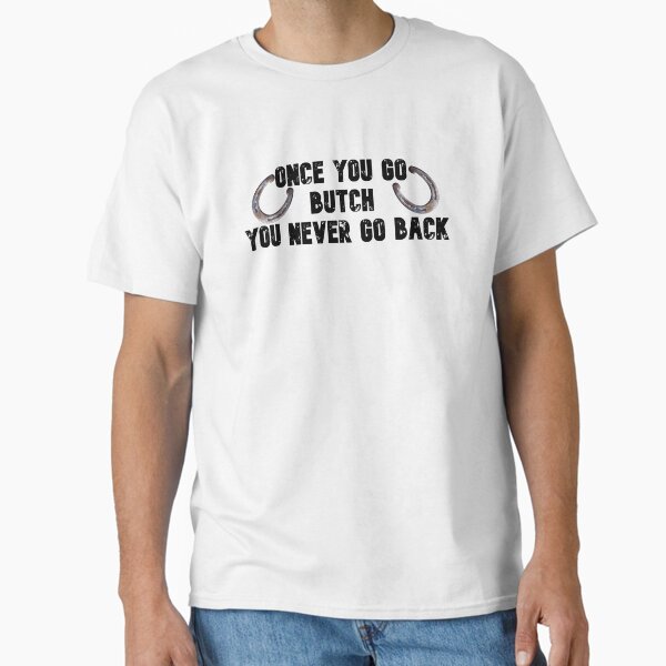 butch Classic T-Shirt