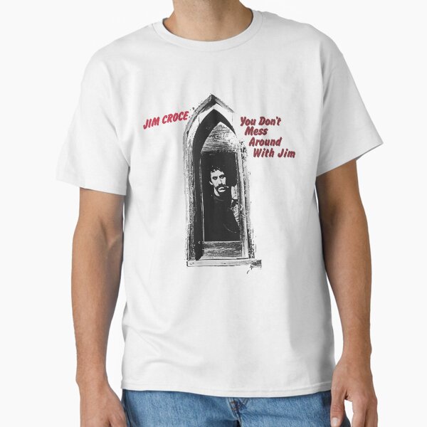You Don_t Mess Around With Jim - Album Cover Classic T-Shirt
