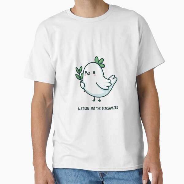blessed are the peacemakers Classic T-Shirt