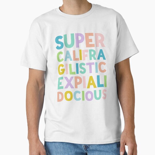 Supercalifragilisticexpialidocious - Colorful stack by Kelly Design Company Classic T-Shirt