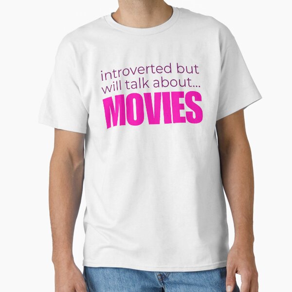 Introverted But Will Talk About Movies Classic T-Shirt