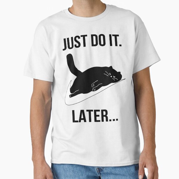 Just Do It Later Black Cat Classic T-Shirt