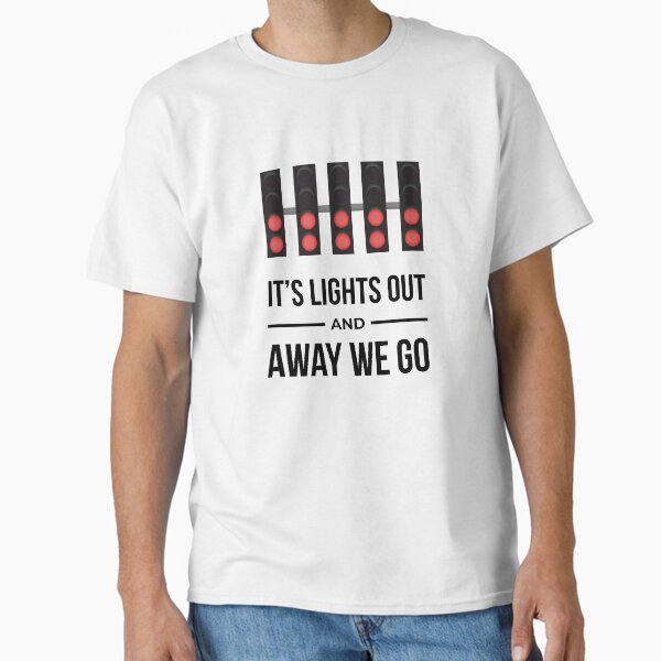 It's Lights Out And Away We Go Classic T-Shirt