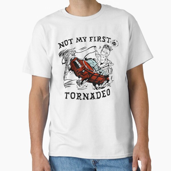 Not my first tornadeo Classic T-Shirt