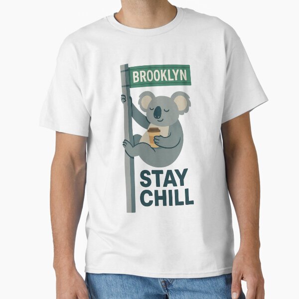 Koala in Brooklyn - Stay Chill Classic T-Shirt