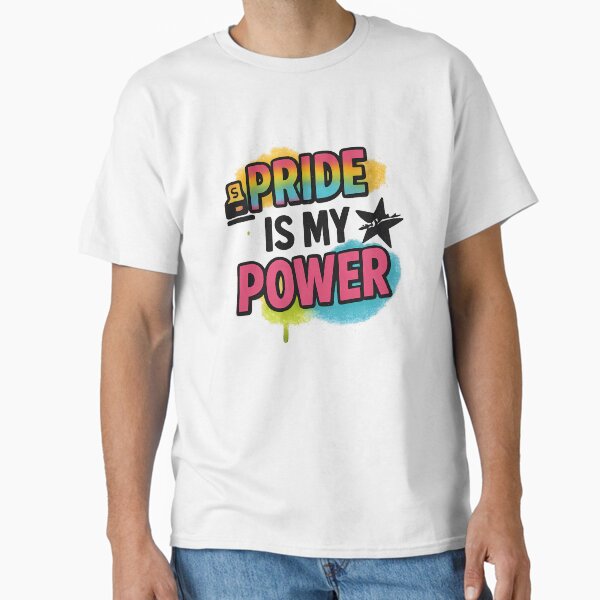 Pride is My Power â€“ Bold Typography Art Classic T-Shirt