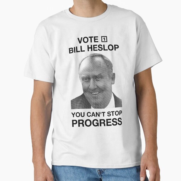 Vote 1 Bill Heslop You Cant Stop Progress Classic T-Shirt