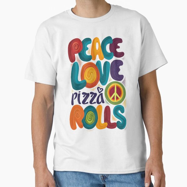 Peace Love Pizza Rolls | Fun Retro Typography Graphic by SOULIV8 Classic T-Shirt