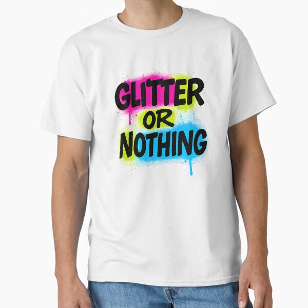 Glitter or Nothing – Bold Pride Art Classic T-Shirt