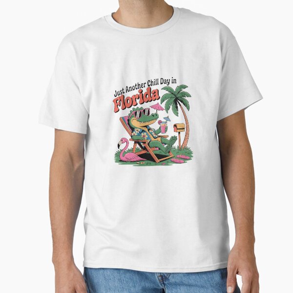 Just Another Chill Day in Florida Classic T-Shirt