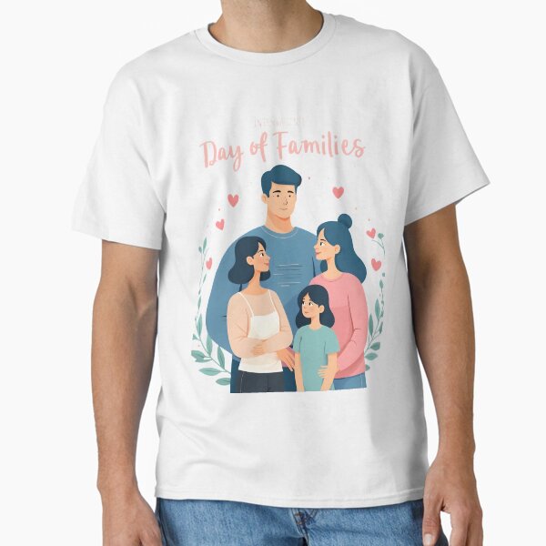 International Day of Families 2025 - Family Love Design - Home & Togetherness Apparel Classic T-Shirt