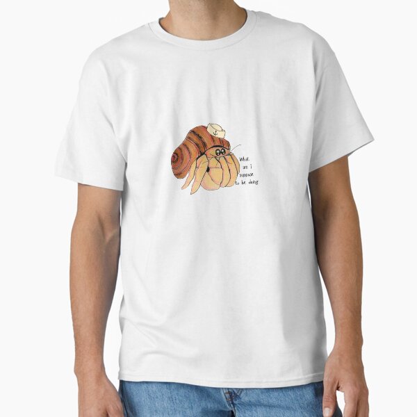 What am I supposed to be doing? Classic T-Shirt