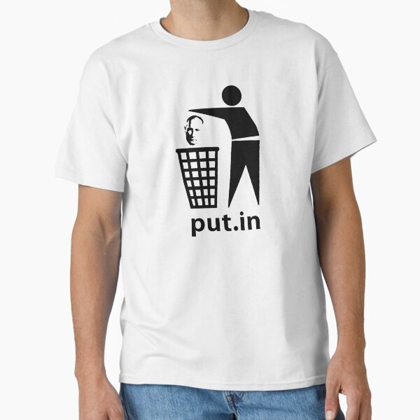 Put.In Trash Classic T-Shirt