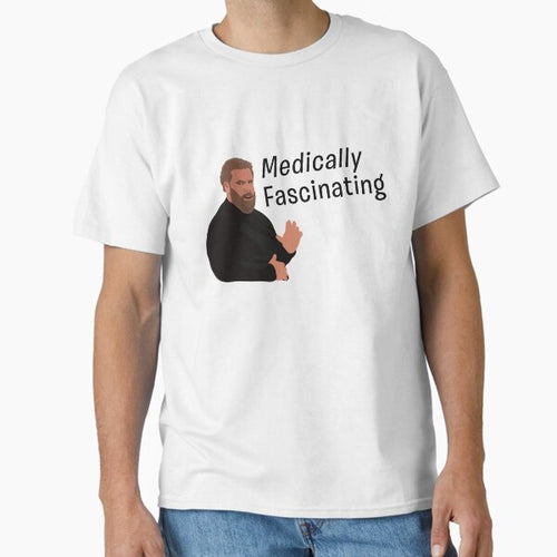 "Medically Fascinating" (Cornley Polytechnic Drama Festival, Part 1) Classic T-Shirt