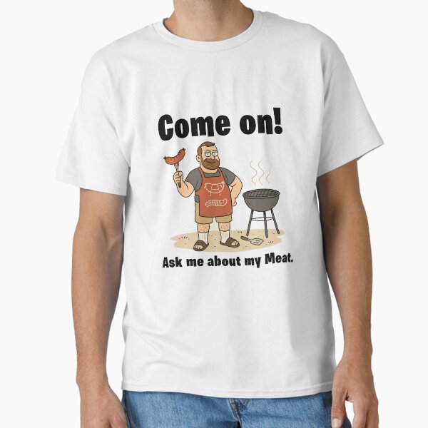 Ask Me About My Meat – Smug Grill Dad Sausage Cartoon Classic T-Shirt