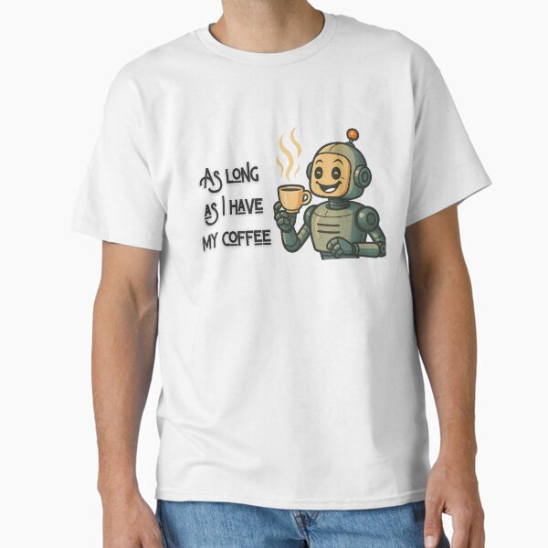 Robot Drinking Coffee - Funny Caffeine Lover Cartoon Design Classic T-Shirt