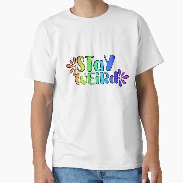 Rainbow Stay Weird Classic T-Shirt