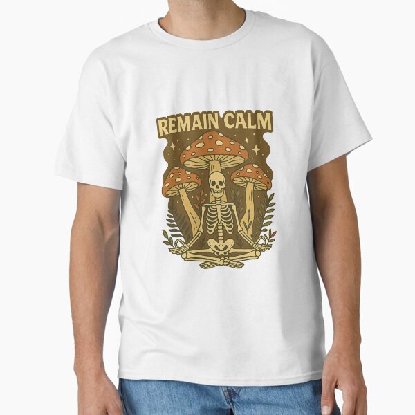 Remain Calm - Meditating Skeleton Mushroom  Classic T-Shirt