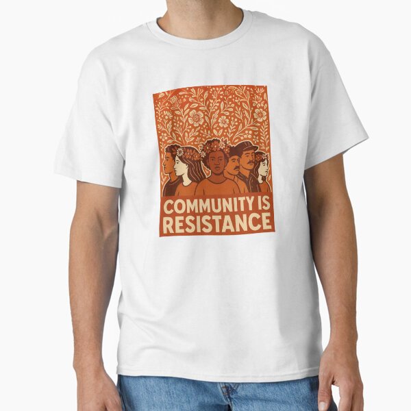 Community Is Resistance Cultural Pride Portrait Classic T-Shirt