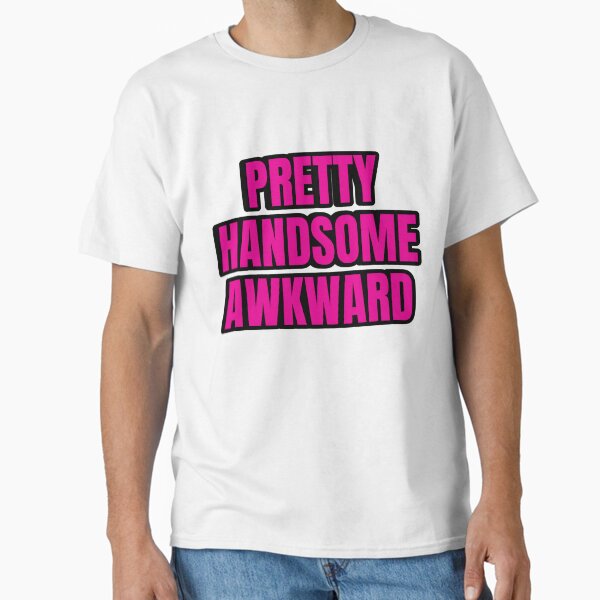 Pretty Handsome Akward Classic T-Shirt