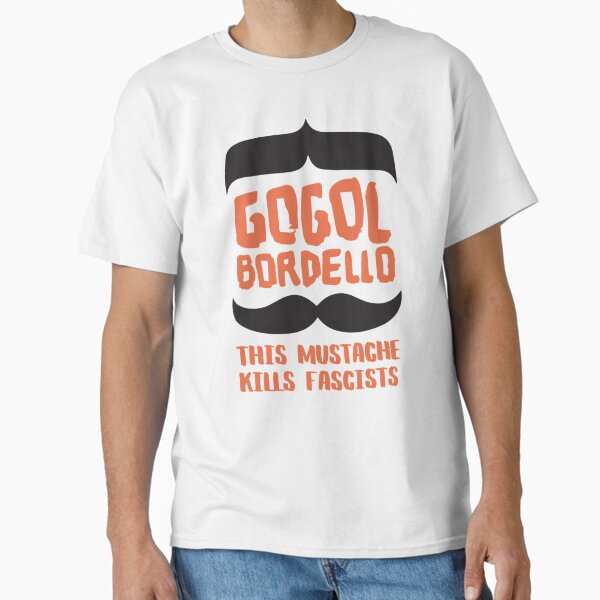 gogol bordello this mustache kills fascists   Classic T-Shirt