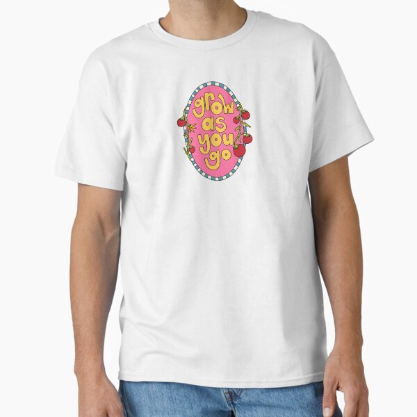 Grow As You Go Classic T-Shirt