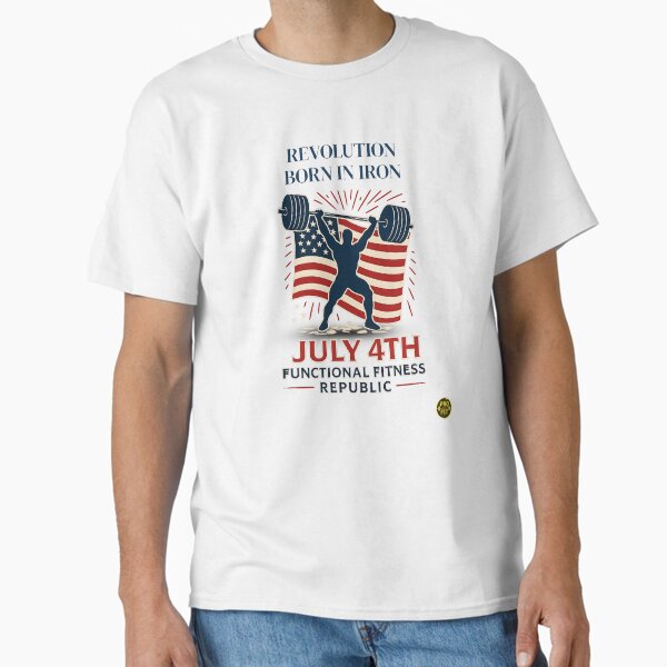 Iron Raised a Nation | July 4th Fitness Republic Functional Fitness T-Shirt Classic T-Shirt